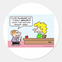 Kid wants seniority to count for grades. round stickers