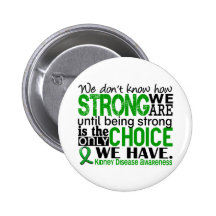 Kidney Disease How Strong We Are Pinback Button