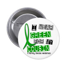 Kidney Disease I Wear Green For My Cousin 37 Button