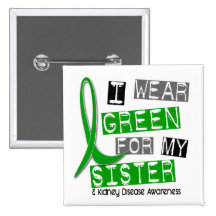 Kidney Disease I Wear Green For My Sister 37 Button
