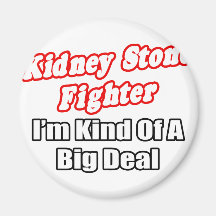Kidney Stone Fighter...Big Deal Magnets