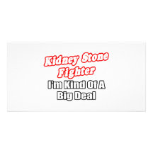 Kidney Stone Fighter...Big Deal Photo Greeting Card