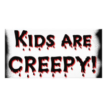 Kids are CREEPY! Picture Card