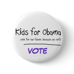 Kids want to vote for Obama Pinback Buttons