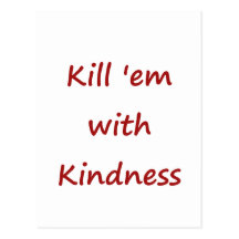 Kill 'Em With Kindness Postcards
