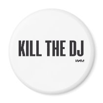 Kill the DJ Refrigerator Magnet