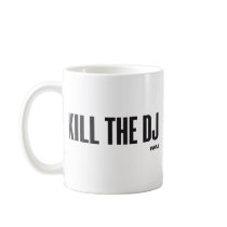 Kill the DJ Coffee Mug