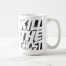 KILL THE GHOST MUG
