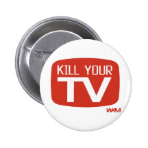 KILL YOUR TV BUTTON