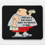 Killed A Six-Pack Beer T-shirts Gifts Mouse Pad