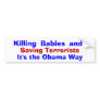 Killing Babies and Saving Terrorists, It's t... Bumper Stickers