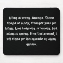 Killing is wrong. mouse mats