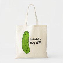 Kind of a Big Deal Dill Pickle Tote Bags