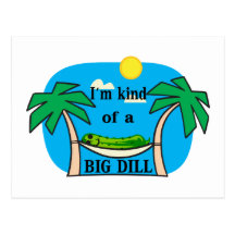 Kind Of A Big Dill Post Card
