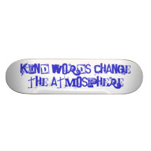 kind words change the atmosphere skate board deck