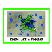 KINDA' LIKE A PINHEAD collectable TRADE Post Card