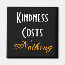 Kindness Costs Nothing Fridge Magnet