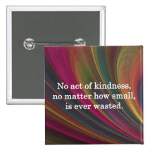 Kindness Grows Sweeter with Each Remembering Pinback Button