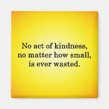 Kindness Grows Sweeter with Each Remembering Refrigerator Magnet