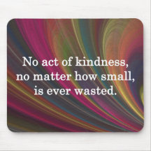 Kindness Grows Sweeter with Each Remembering Mousepad