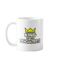 King of the Psychiatrists Coffee Mug