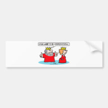 King tells queen kings HAVE to be confrontational. Bumper Sticker