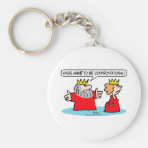 King tells queen kings HAVE to be confrontational. Key Chains
