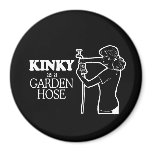 KINKY AS A GARDEN HOSE T-shirt Refrigerator Magnet