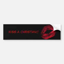 KISS A CHRISTIAN!!... Religious bumperstickers Bumper Sticker