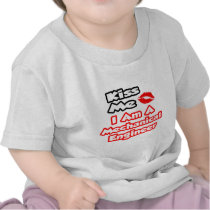 Kiss Me...I Am A Mechanical Engineer