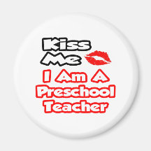 Kiss Me...I Am A Preschool Teacher Fridge Magnet