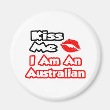 Kiss Me...I Am An Australian Refrigerator Magnets