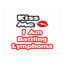 Kiss Me...I Am Battling Lymphoma Post Card