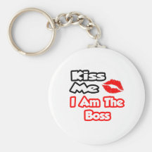 Kiss Me...I Am The Boss Key Chain