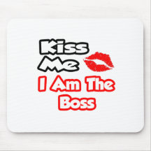 Kiss Me...I Am The Boss Mousepads