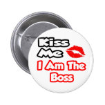 Kiss Me...I Am The Boss Pin
