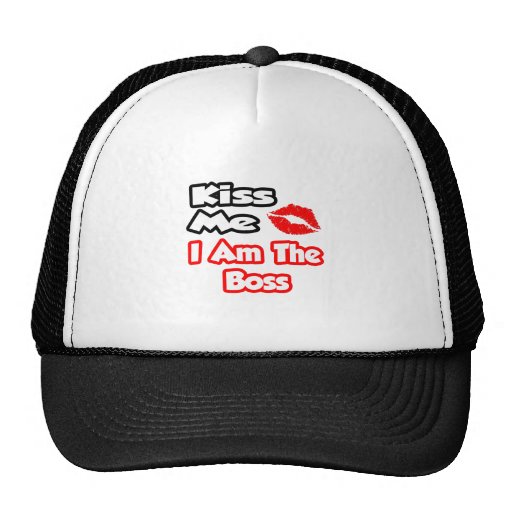 Kiss Me...I Am The Boss Trucker Hats