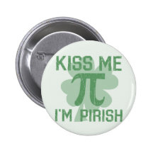 “Kiss Me, I’m Pi-rish” Pinback Button
