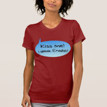 Kiss Me I Speak English T Shirt