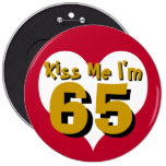 Kiss Me I'm 65 Pinback Buttons
