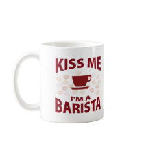 Kiss Me I'm A Barista Mugs