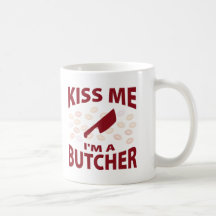 Kiss Me I'm A Butcher Mug