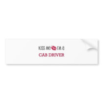 Kiss Me I'm a CAB DRIVER Bumper Sticker