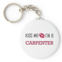 Kiss Me I'm a CARPENTER Keychains