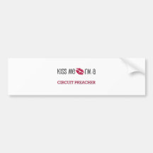Kiss Me I'm a CIRCUIT PREACHER Bumper Sticker