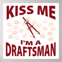 Kiss Me I'm A Draftsman Posters