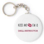 Kiss Me I'm a DRILL INSTRUCTOR keychains