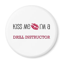 Kiss Me I'm a DRILL INSTRUCTOR Refrigerator Magnets