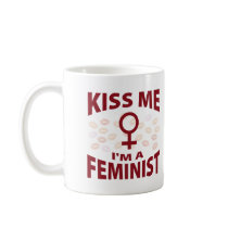 Kiss Me I'm A Feminist Coffee Mugs