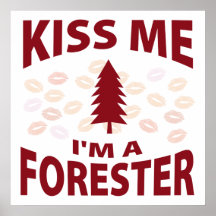 Kiss Me I'm A Forester Print
